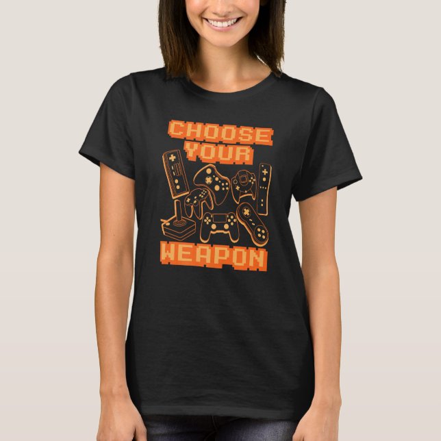 T-shirt Choisissez votre arme vidéo contrôleur de jeu cons (Devant)