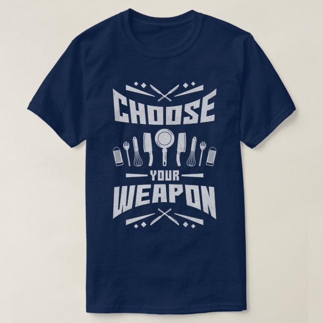 T-shirt Choisissez votre arme, votre Cuisine (Design devant)