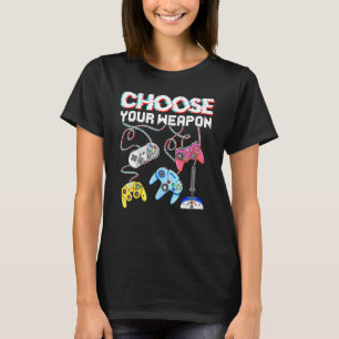 T-shirt Choisissez votre jeu vidéo d'arme Jeu Joueur Jeu
