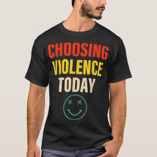 T-shirt Choix de violence aujourd'hui vêtement