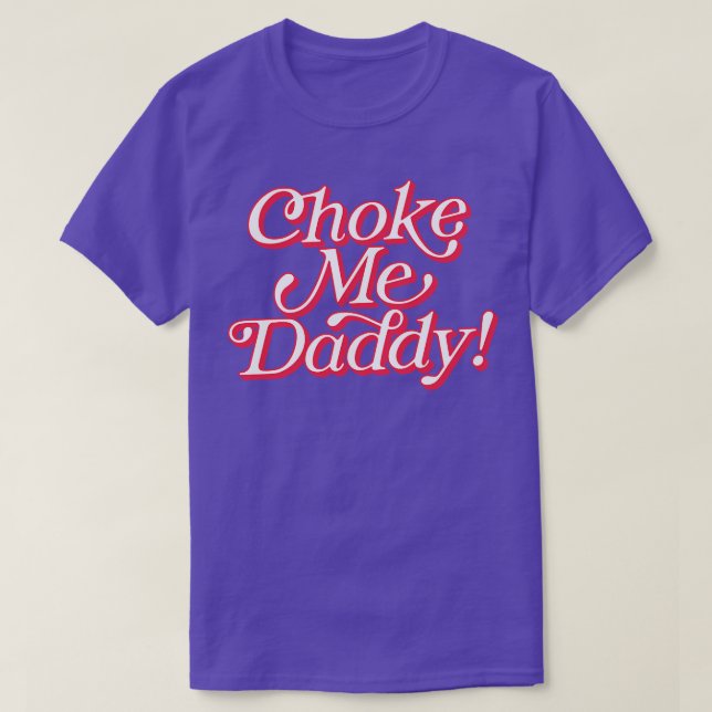 T-shirt Choke Me Papa (Design devant)