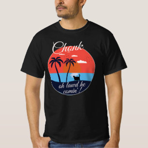 T-shirt Chonk Oh Lawd'Il Vient