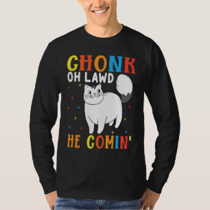 T-shirt Chonk Oh Lawt Il Vient Pour Gros Chat 8