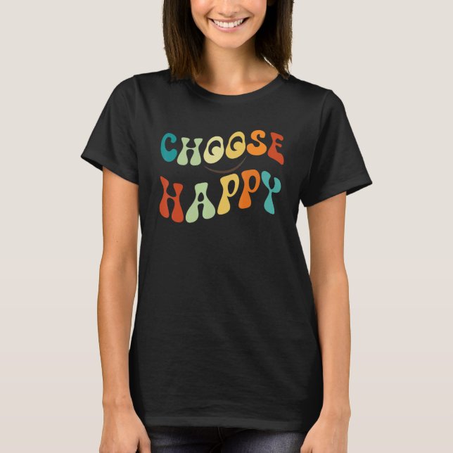 T-shirt Choose Happy Smile Face Motivate Inspire Choose Ha (Devant)