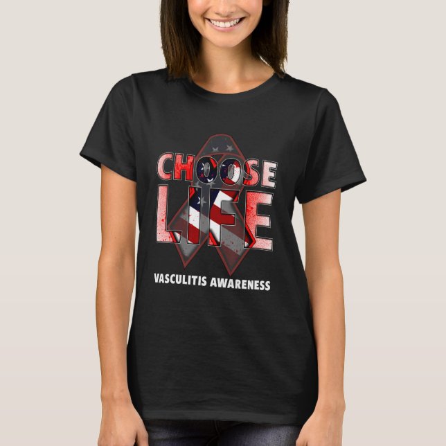 T-shirt Choose Life Vasculitis Awareness American Flag (Devant)