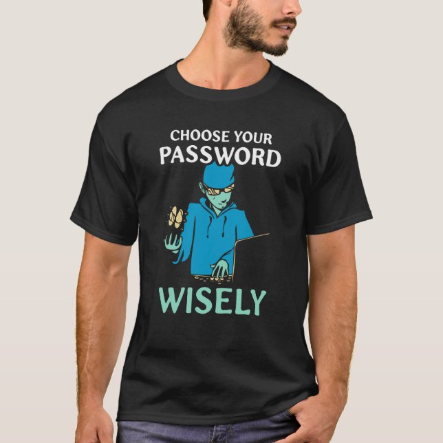 T-shirt Choose Your Password Wisely Hacker Hack It Hacking (Devant)