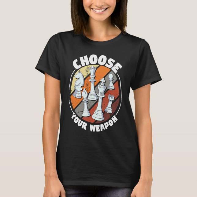 T-shirt Choose your weapon   Chess Saying Chess Player (Devant)