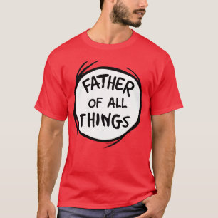 T-shirt Chose Une Chose Deux - Père de toutes choses