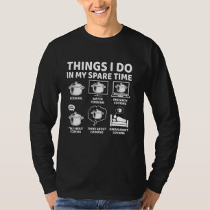 T-shirt Choses que je fais pendant mon temps libre Cuisine