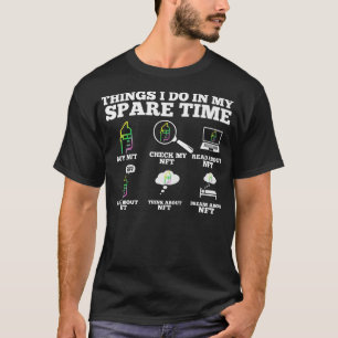T-shirt Choses que je fais pendant mon temps libre  Drôle 