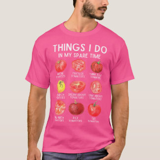 T-shirt Choses que je fais pendant mon temps libre Tomates