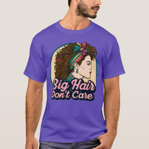 T-shirt Chouchou Rétro 80 Cheveux volumineux, ça m'est éga