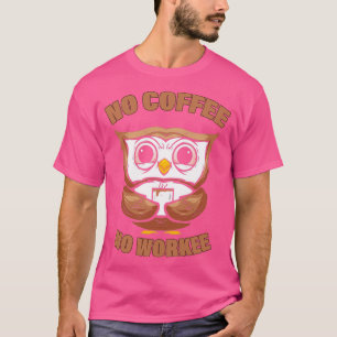 T-shirt Chouette de café Travail amusant Barista Citation 