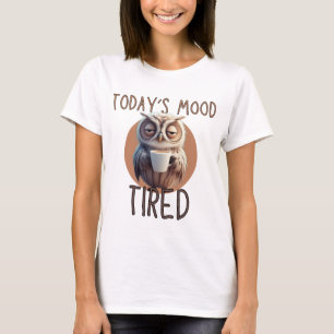 T-shirt Chouette fatiguée mignonne Sarcastique Drôle femme