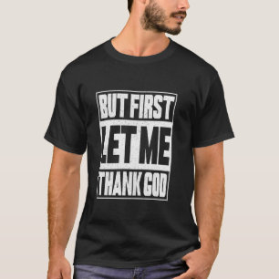 T-shirt Chrétien Drôle, Mais D'Abord Laissez-Moi Remercier