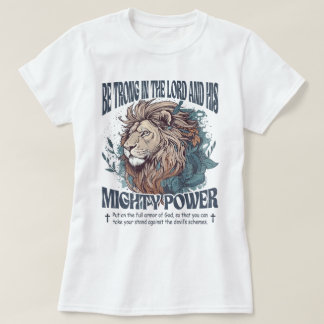 T-shirt Chrétien Soit Forte Dans Le Seigneur Et Sa Puissan