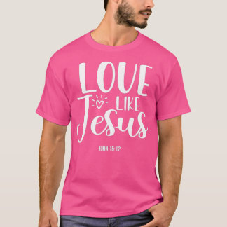 T-shirt Christian Evangelism Love Like Jesus