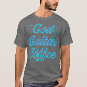 T-shirt Christian Guitarist God Coffee Church