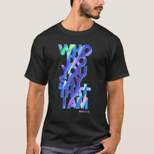T-shirt Christian Jesus Cite Qui Dites-Vous Que Je Suis
