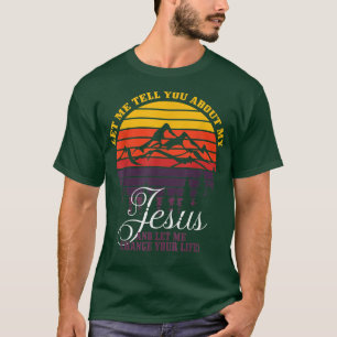 T-shirt Christian Let Me Tell You About My J