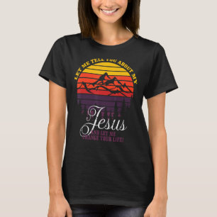 T-shirt Christian Let Me Tell You About My J