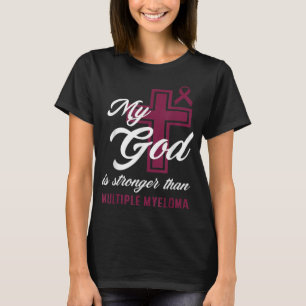 T-shirt Christian Mon Dieu Est Plus Fort Que Le Myélome Mu
