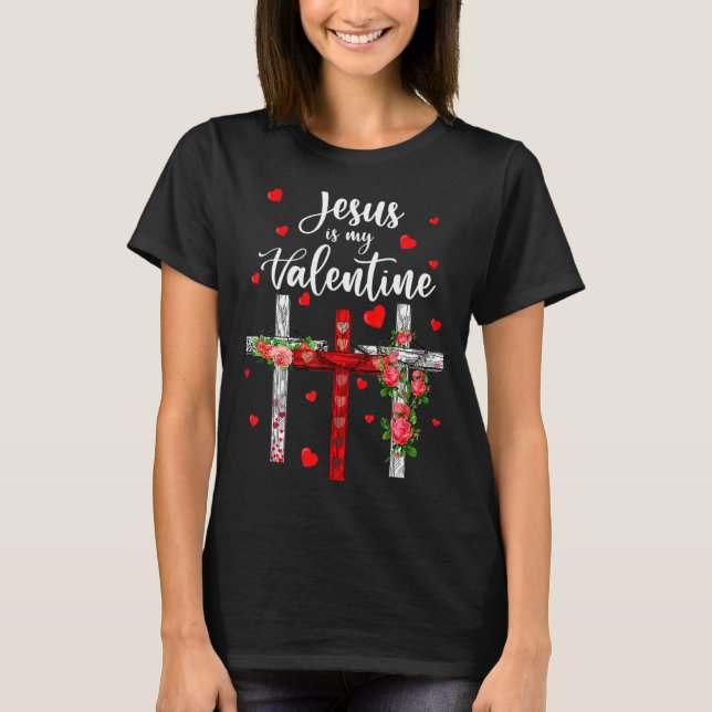 T-shirt Christian Valentine Day 2022 Jesus Is My Valentine (Devant)