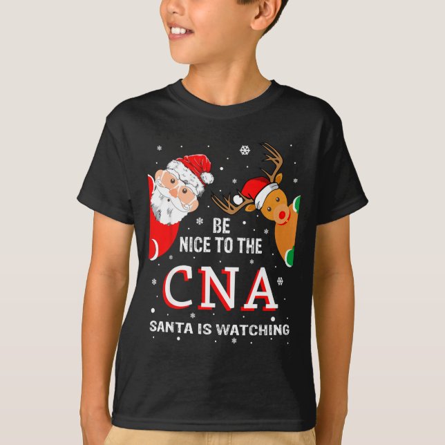 T-shirt Christmas Be Nice To The Cna Santa Is Watching  (Devant)