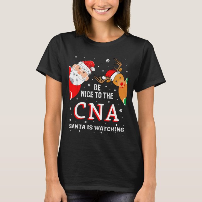 T-shirt Christmas Be Nice To The Cna Santa Is Watching  (Devant)