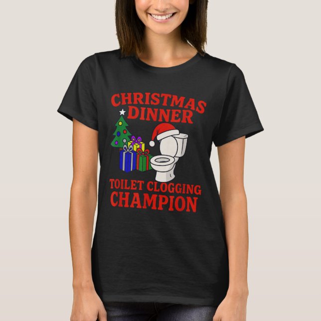 T-shirt Christmas Dinner Toilet Clogging Chamon _ Funny Ch (Devant)