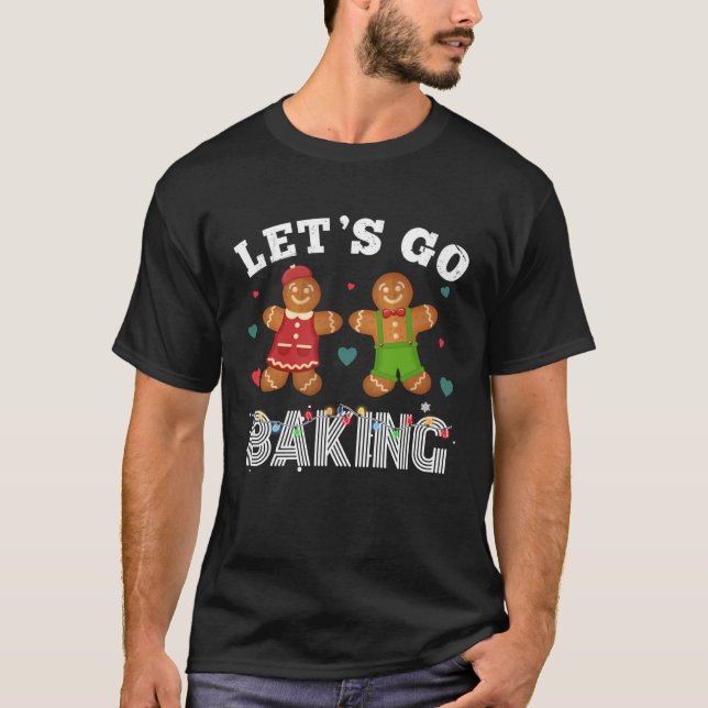 T-shirt Christmas Let s Get Baked Happy Gingerbread (Devant)
