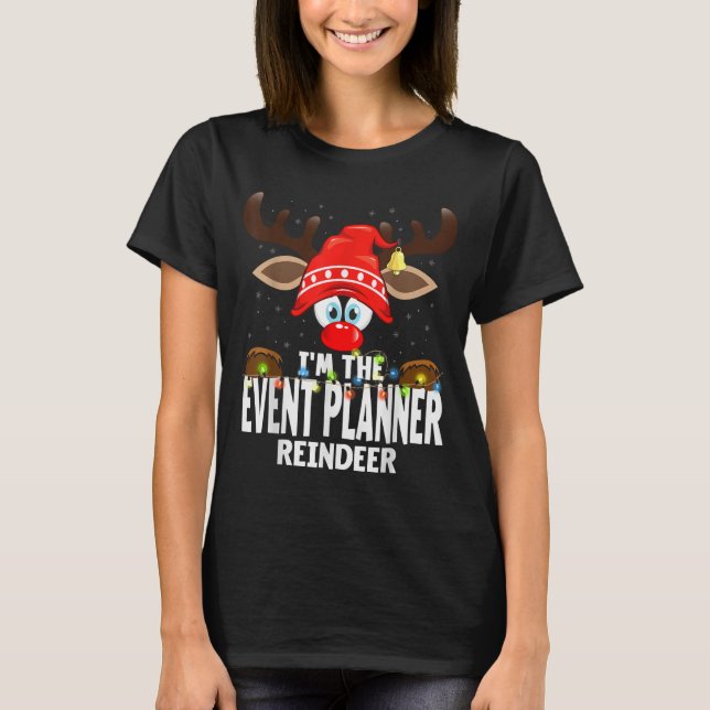 T-shirt Christmas Matching I'm The Event Planner Reindeer  (Devant)