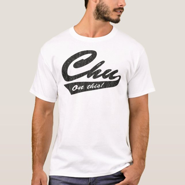 T-shirt Chu sur ceci ! (Devant)