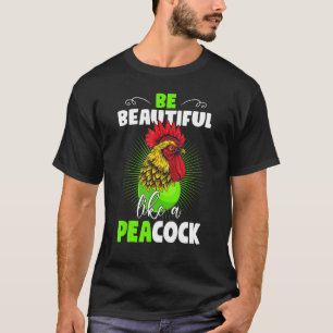 T-shirt Chuchoteur de poulet Soyez beau comme un paon Caca