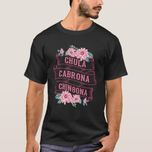 T-shirt Chula Cabrona Chingona Fleurs Bad Girl Latina Mex