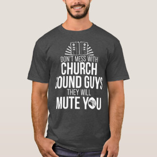 T-shirt Church Sound Guy Mute You Audio Tech Engineer