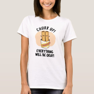 T-shirt Churchill Up Tout Va Bien Être Drôle Churros Pun