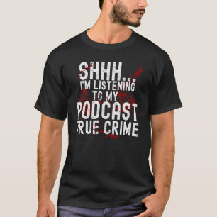 T-shirt Chut J'Écoute Le Podcast True Crime