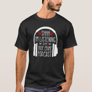 T-shirt Chut, j'écoute un podcast de vraies affaires crimi