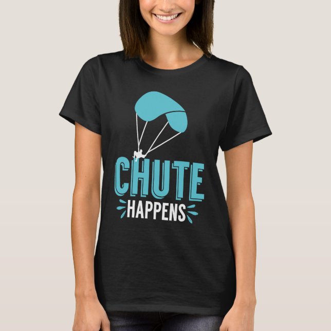 T-shirt Chute Happens Skydiving Pun Parachute (Devant)