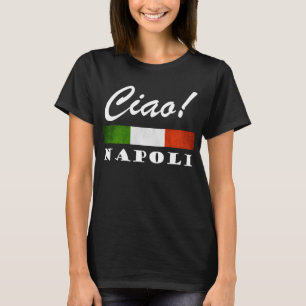 T-shirt Ciao ! Naples Tricolore Drapeau italien Naples Ita