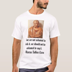 T-shirt Cicero, si nous n'avons pas honte pour le penser,