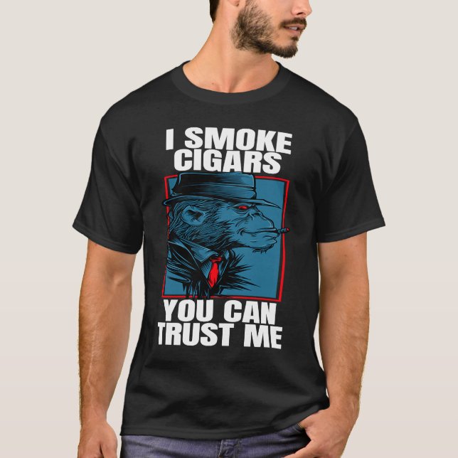 T-shirt Cigar Smoking Ape I Smoke Cigars You Can Trust (Devant)