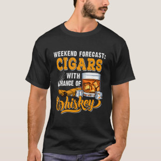 T-shirt Cigars With Chance Of Whiskey Drinking Humor
