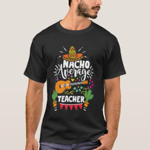 T-shirt Cinco De Mayo Drôle Nacho Professeur Mexicain Moye