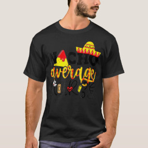 T-shirt Cinco De Mayo Nacho Average Nurse Mexican Fiesta M