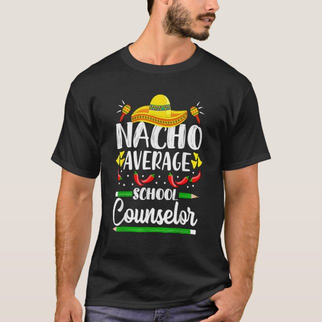 T-shirt Cinco De Mayo Nacho Average School Counselor Funny (Devant)