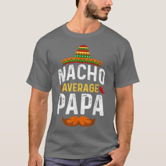 T-shirt Cinco de Mayo Nacho Moyenne Papa Père Meican Par