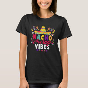 T-shirt Cinco De Mayo Nacho Moyenne Vibes Fiesta Mexicaine