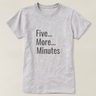 T-shirt Cinq minutes de plus